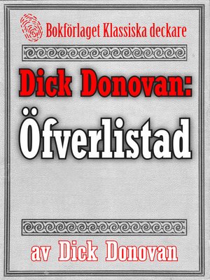 cover image of Dick Donovan: Öfverlistad. Ett minne